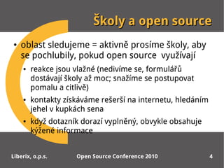 Školy a open source
●   oblast sledujeme = aktivně prosíme školy, aby
    se pochlubily, pokud open source využívají
    ●...
