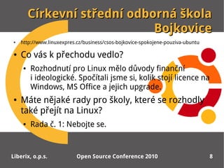 Církevní střední odborná škola
                             Bojkovice
●   http://www.linuxexpres.cz/business/csos-bojkovic...
