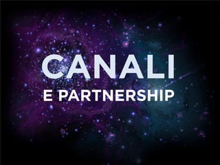 CANALI
E PARTNERSHIP
 