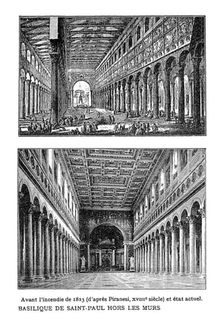 c
A v a n t l'incendie de 1 8 2 3 (d'après Piranesi, x v i n siècle) et état actuel.
BASILIQUE D E SAINT-PAUL HORS LES MURS
 