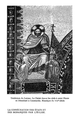 LA CONSÉCRATION D E S É T A T S E T
DES MONARQUES PAR L'ÉGLISE.
 