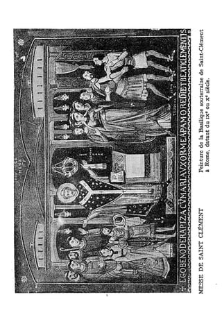 MESSE D E SAINT CLÉMENT   P e i n t u r e de l a Basilique s o u t e r r a i n e d e S a i n t - C l é m e n t
                                                            e         E
                          à R o m e , d a t a n t d u i x ou X siècle.
 