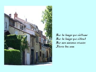 Sur la lampe qui s'allume
Sur la lampe qui s'éteint
Sur mes maisons réunies
J'écris ton nom
 