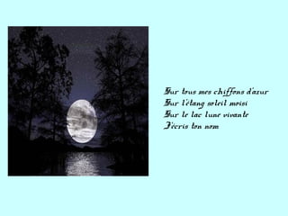 Sur tous mes chiffons d'azur
Sur l'étang soleil moisi
Sur le lac lune vivante
J'écris ton nom
 