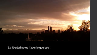 La libertad no es hacer lo que sea
 