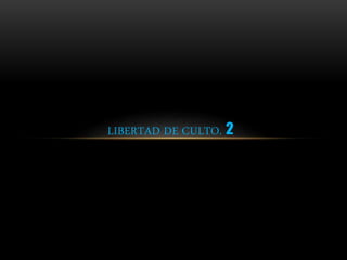 LIBERTAD DE CULTO. 2
 