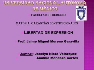 Universidad Nacional Autónoma de México ,[object Object],materia: Garantías constitucionales ,[object Object]