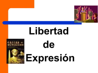 Libertad
de
Expresión
 