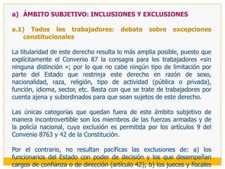 LA LIBERTAD SINDICAL INDIVIDUALEl aspecto individual de la libertad sindical está constituido por todos aquellos derechos de los trabajadores a constituir y afiliarse a las organizaciones que estimen conveniente, sin autorización previa y en total libertad, así como a desarrollar actividad sindical (libertad sindical individual positiva); y, a no incorporarse o  retirarse libremente de tales organizaciones (libertad sindical negativa), sin que todo ello pueda ser fuente de ningún perjuicio. La utilización del adjetivo «positiva» expresa el hecho de que se está hablando de actos explícitos de los trabajadores de participación en la constitución de una organización o de adhesión a la misma o de  proselitismo o activismo sindical. Por el contrario, la referencia a la libertad sindical «negativa » tiene que ver con la tutela del derecho de los trabajadores de mantenerse «indiferentes» (no incorporándose o desligándose) frente al hecho sindical, sin que ello les pueda afectar negativamente en cualquier terreno.