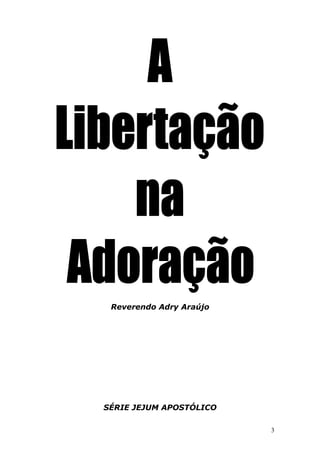 Reverendo Adry Araújo

SÉRIE JEJUM APOSTÓLICO
3

 