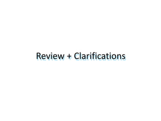 Review + ClarificationsReview + Clarifications
 