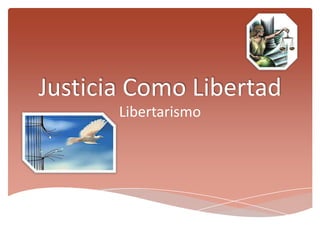 Justicia Como Libertad Libertarismo 