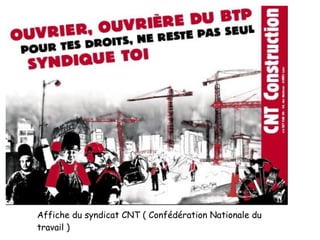 Affiche du syndicat CNT ( Confédération Nationale du
travail )
 