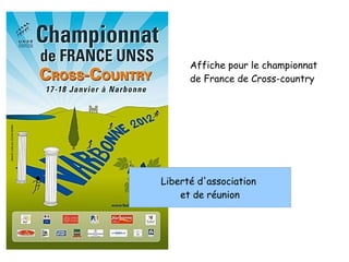 Affiche pour le championnat
      de France de Cross-country




Liberté d'association
    et de réunion
 