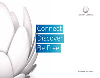 Connect
Discover
Be Free

           Endless horizons
 