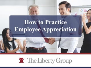 How to Practice
Employee Appreciation
 