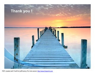 Thank you !




PDF created with FinePrint pdfFactory Pro trial version http://www.fineprint.com
 