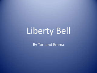 Liberty Bell By Tori and Emma  