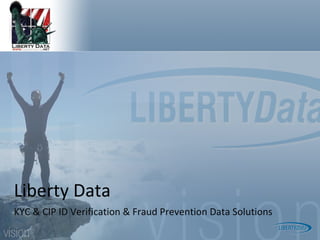 Liberty Data KYC & CIP ID Verification & Fraud Prevention Data Solutions 