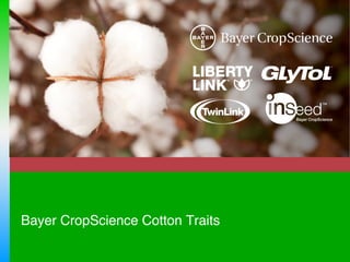 Bayer CropScience Cotton Traits 
"
 