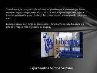 Ligia Carolina Gorriño Castellar - Liberty seguros  no usara oficinas