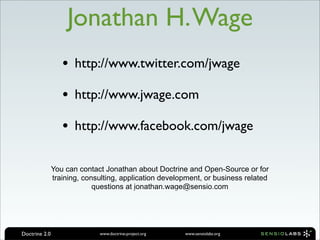 Jonathan H. Wage
                  • http://www.twitter.com/jwage
                  • http://www.jwage.com
               ...
