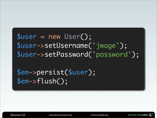 $user = new User();
     $user->setUsername('jwage');
     $user->setPassword('password');

     $em->persist($user);
    ...