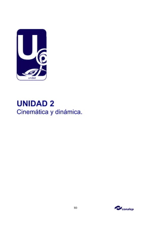 80
UNIDAD 2
Cinemática y dinámica.
 