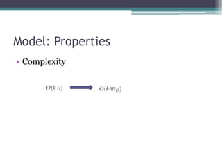 Model: Properties
• Complexity
 