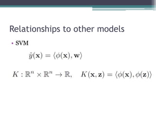 Relationships to other models
• SVM
 