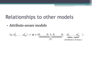 Relationships to other models
• Attribute-aware models
 