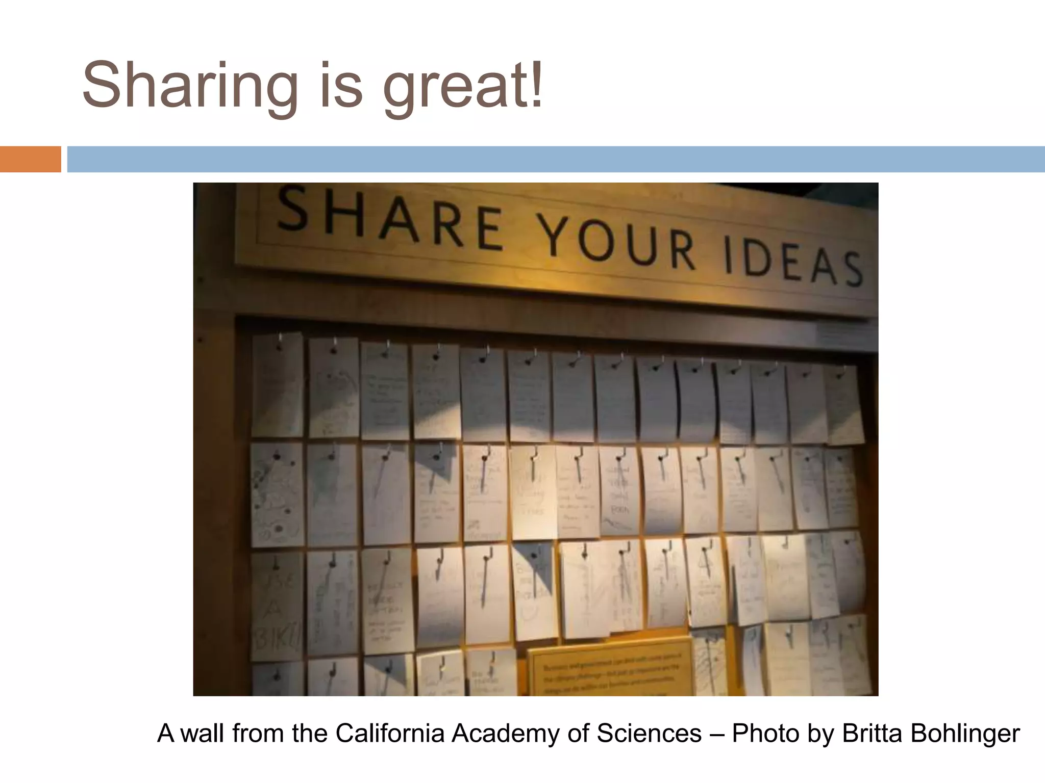 Sharing is great!




  A wall from the California Academy of Sciences – Photo by Britta Bohlinger
 