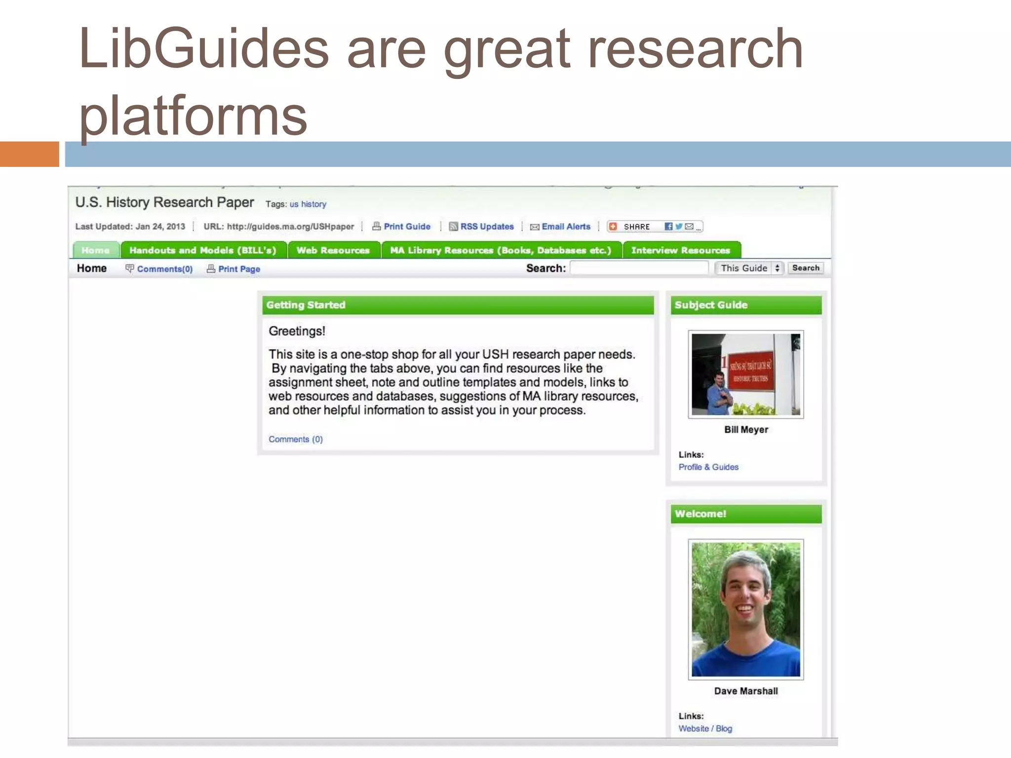 LibGuides are great research
platforms
 
