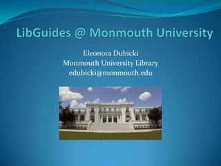 Eleonora Dubicki
Monmouth University Library
 edubicki@monmouth.edu
 