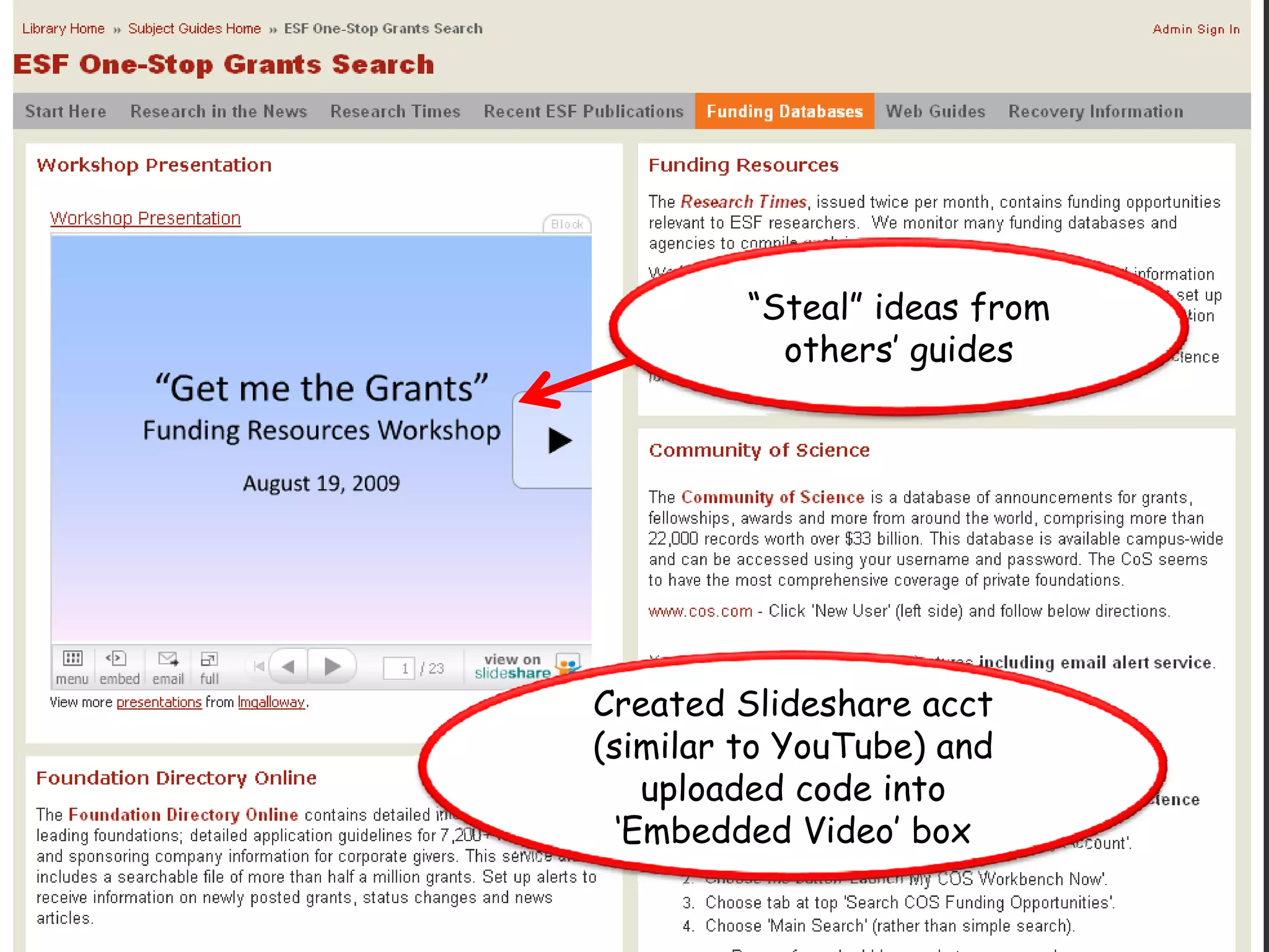 “Steal” ideas from
           others’ guides




Created Slideshare acct
(similar to YouTube) and
    uploaded code into
  ‘Embedded Video’ box
 