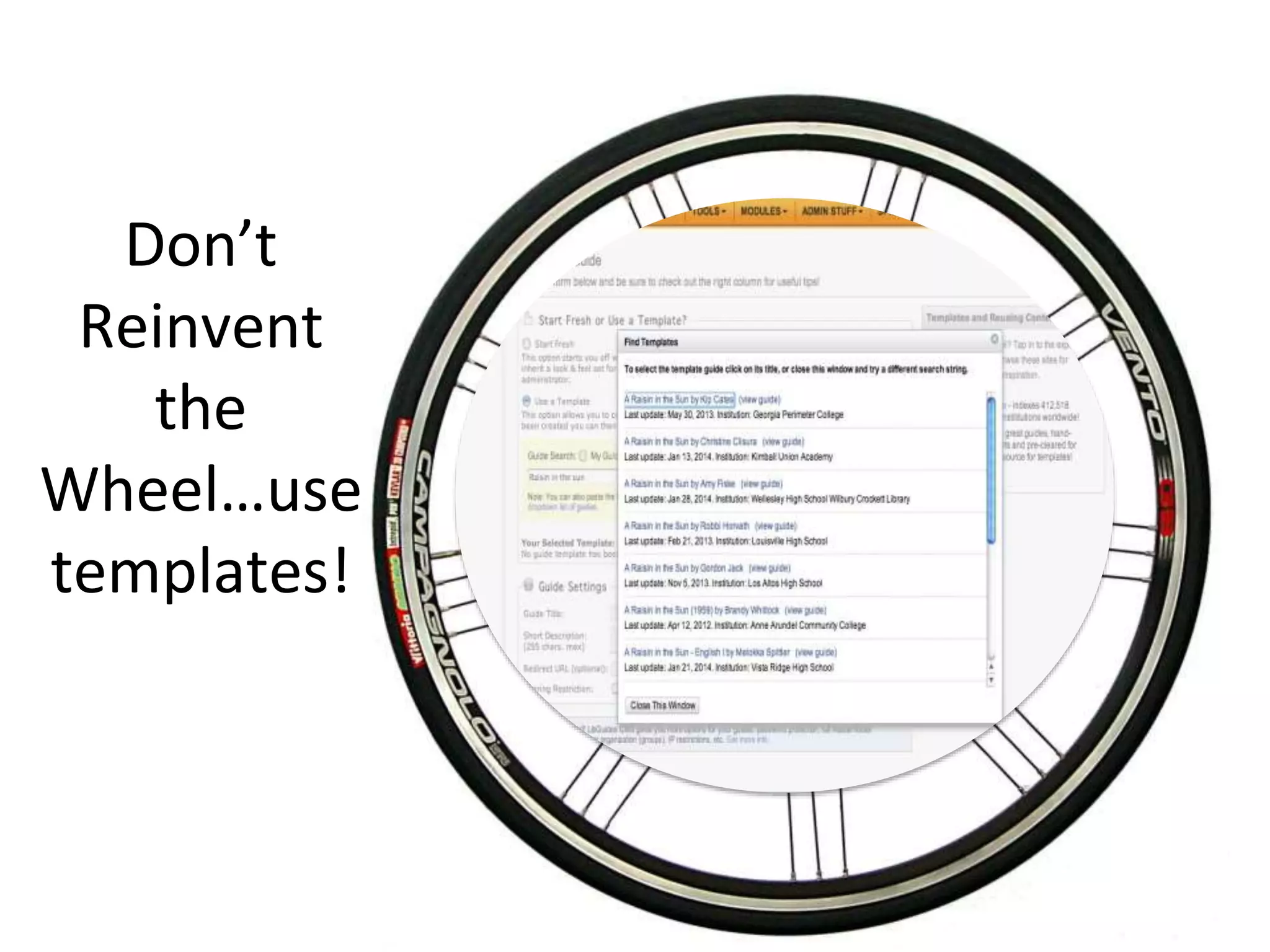 Don’t 
Reinvent 
the 
Wheel…use 
templates! 
 