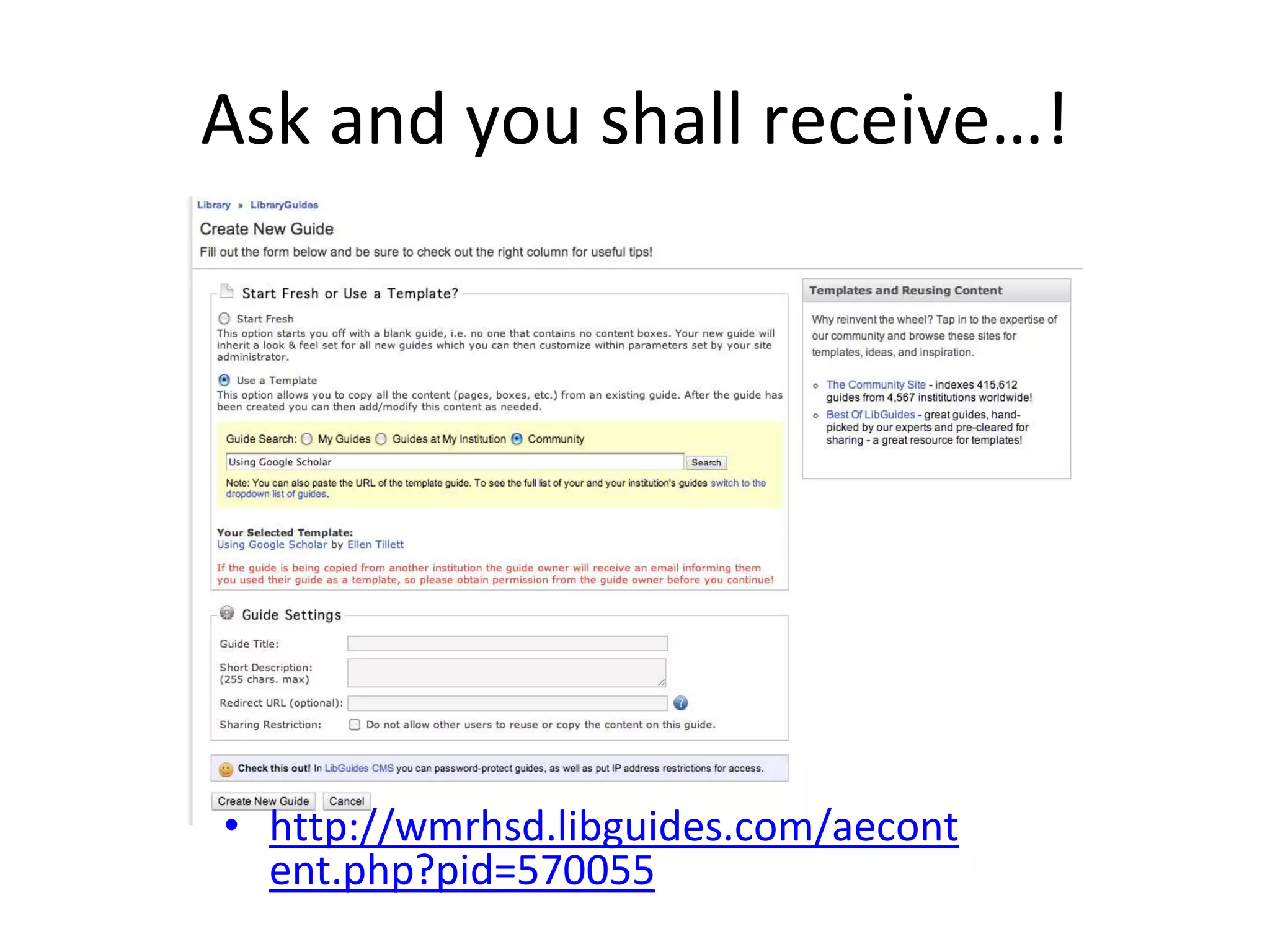 Ask and you shall receive…! 
• http://wmrhsd.libguides.com/aecont 
ent.php?pid=570055 
 