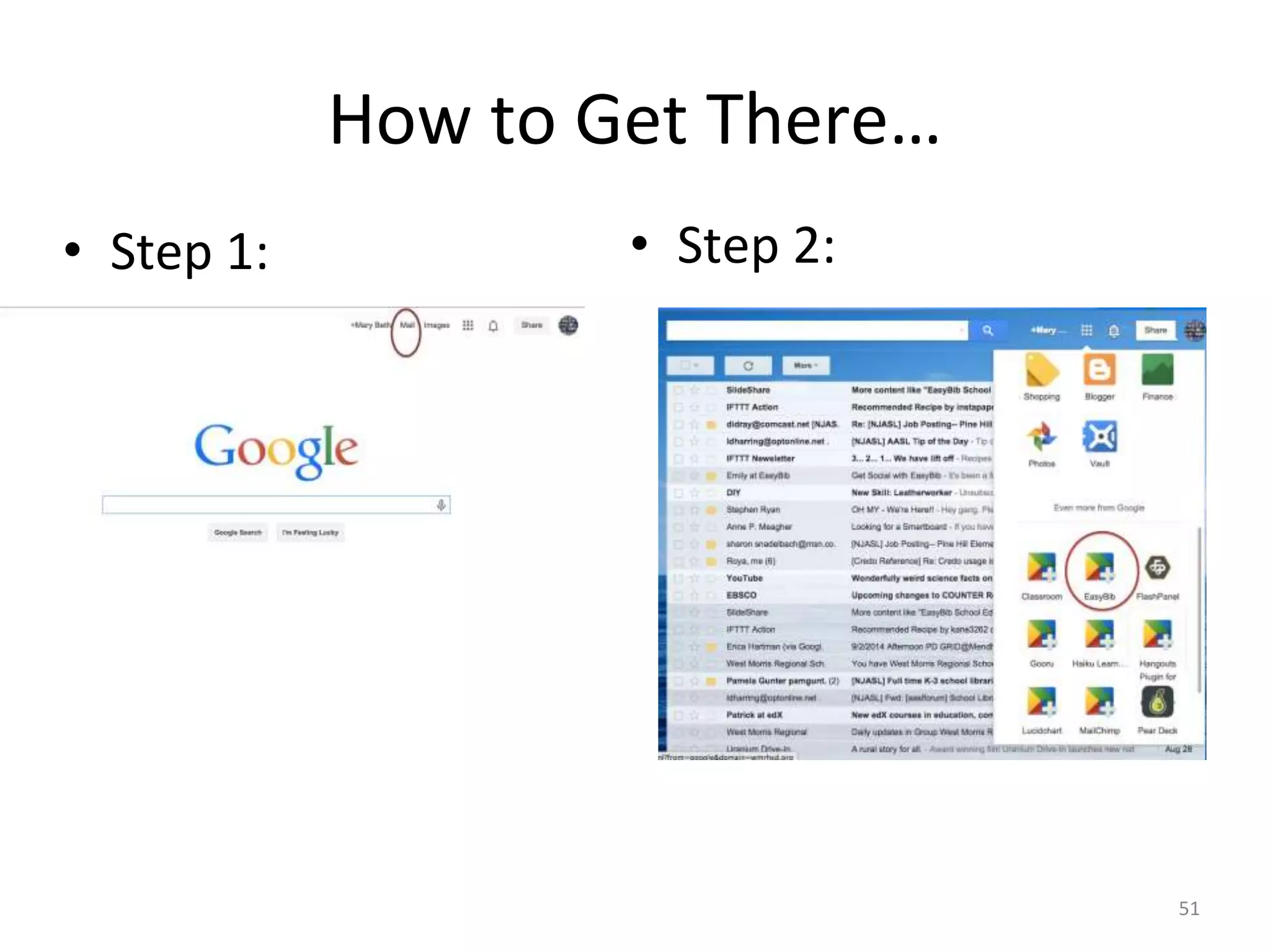 How to Get There… 
• Step 1: 
51 
• Step 2: 
 