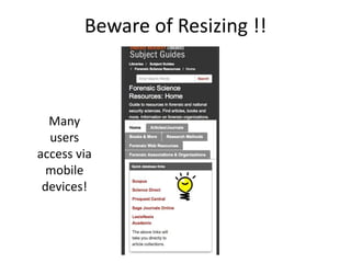 Beware of Resizing !!
Many
users
access via
mobile
devices!
 