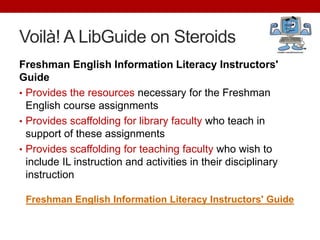 LibGuidesand Scalable IL Instruction<br />Why “hand over” IL instruction?<br />decreasinglibrary faculty and expanding req...