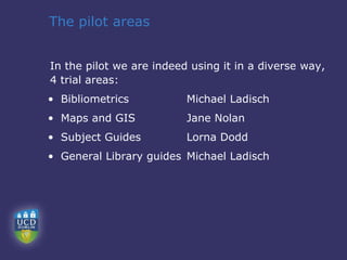Libguides pilot at UCD Library 2013. Author: Ros Pan