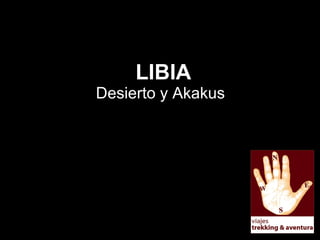 LIBIA Desierto y Akakus 