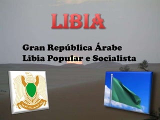 Libia Gran República Árabe Libia Popular e Socialista 