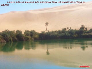 LAGHI DELLA RAMLA DEI DAWADA FRA LE DUNE DELL’ERG DI UBARI 