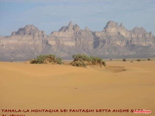 TAHALA-LA MONTAGNA DEI FANTASMI DETTA ANCHE QASR AL-JENUN 