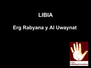 LIBIA Erg Rabyana y Al Uwaynat   