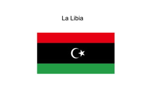 La Libia
 