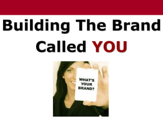 Building The Brand Called YOU 