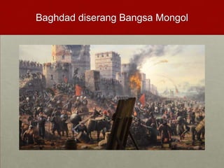 Baghdad diserang Bangsa Mongol
 