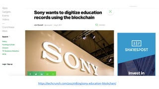 https://techcrunch.com/2017/08/09/sony-education-blockchain/
 